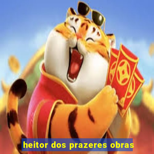 heitor dos prazeres obras